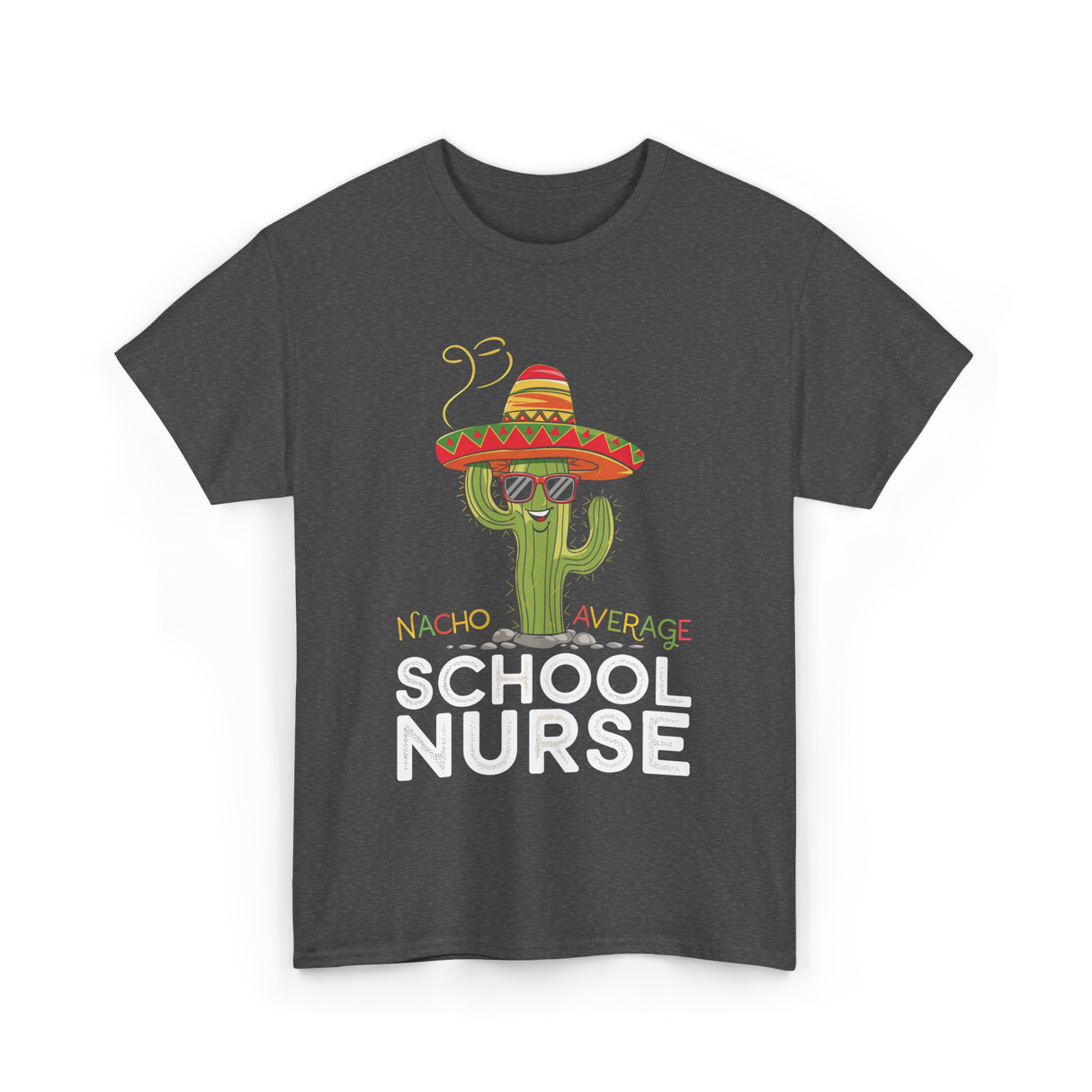 Nacho Average School Nurse Cactus T-Shirt - Dark Heather