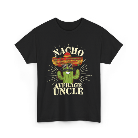 Nacho Average Uncle Nacho Uncle T-Shirt - Black
