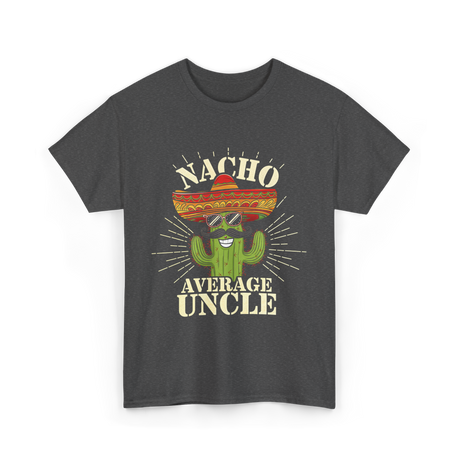 Nacho Average Uncle Nacho Uncle T-Shirt - Dark Heather