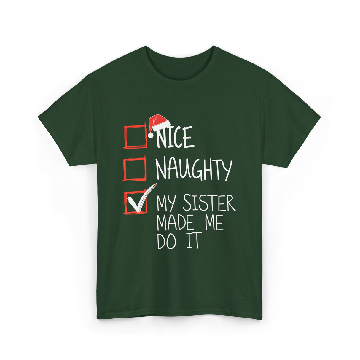 Nice Naughty My Sister Christmas T-Shirt - Forest Green