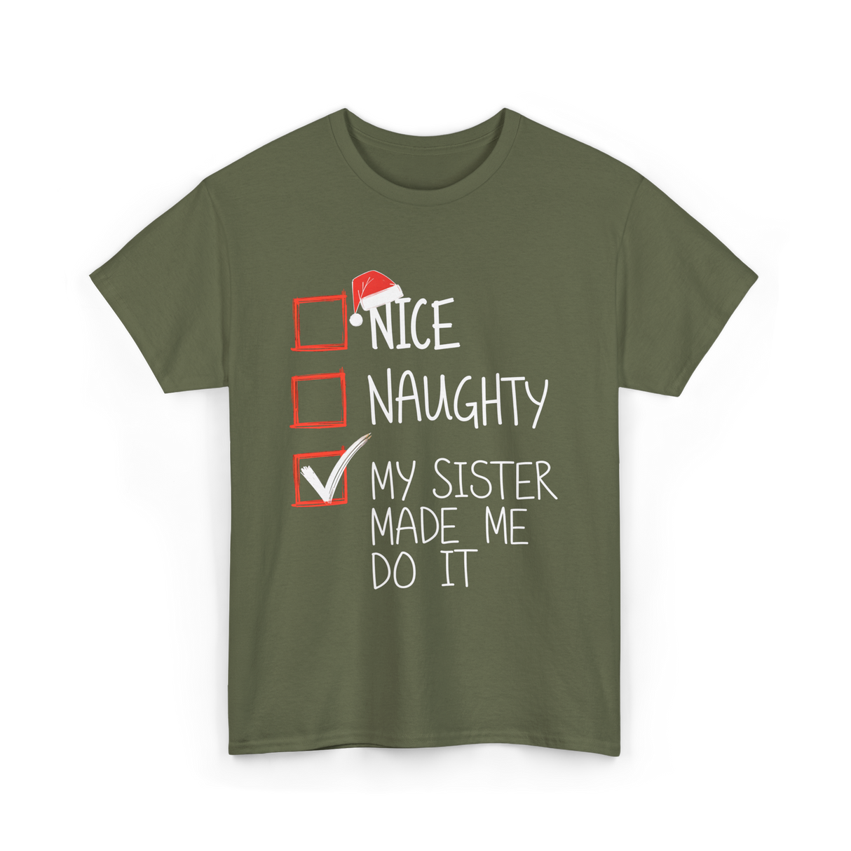 Nice Naughty My Sister Christmas T-Shirt - Military Green