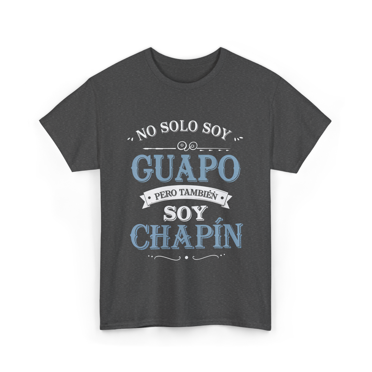No Solo Soy Guapo Chapin T-Shirt - Dark Heather