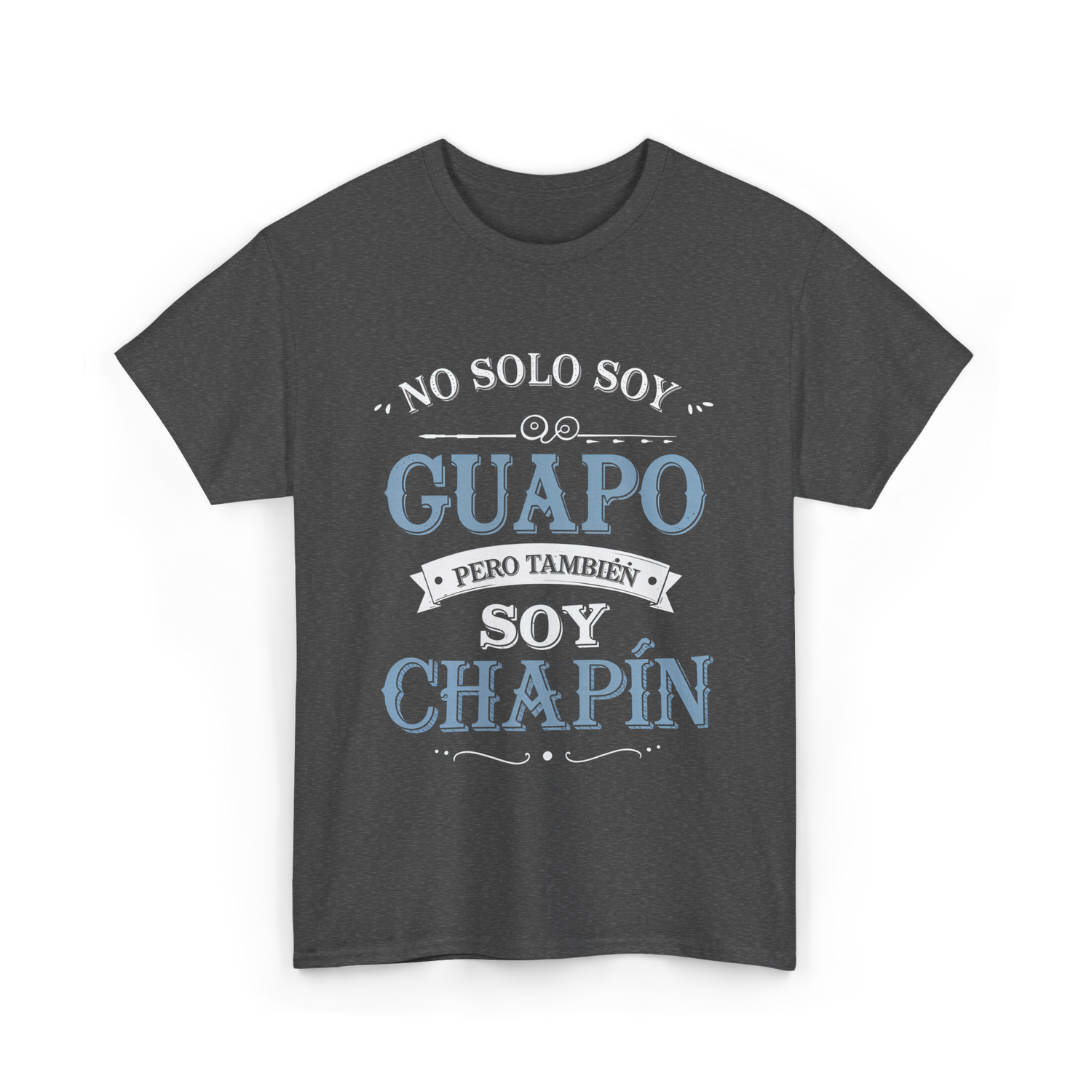 No Solo Soy Guapo Chapin T-Shirt - Dark Heather