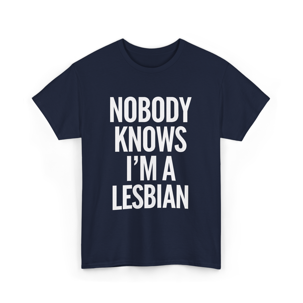 Nobody Knows I'm a Lesbian T-Shirt - Navy