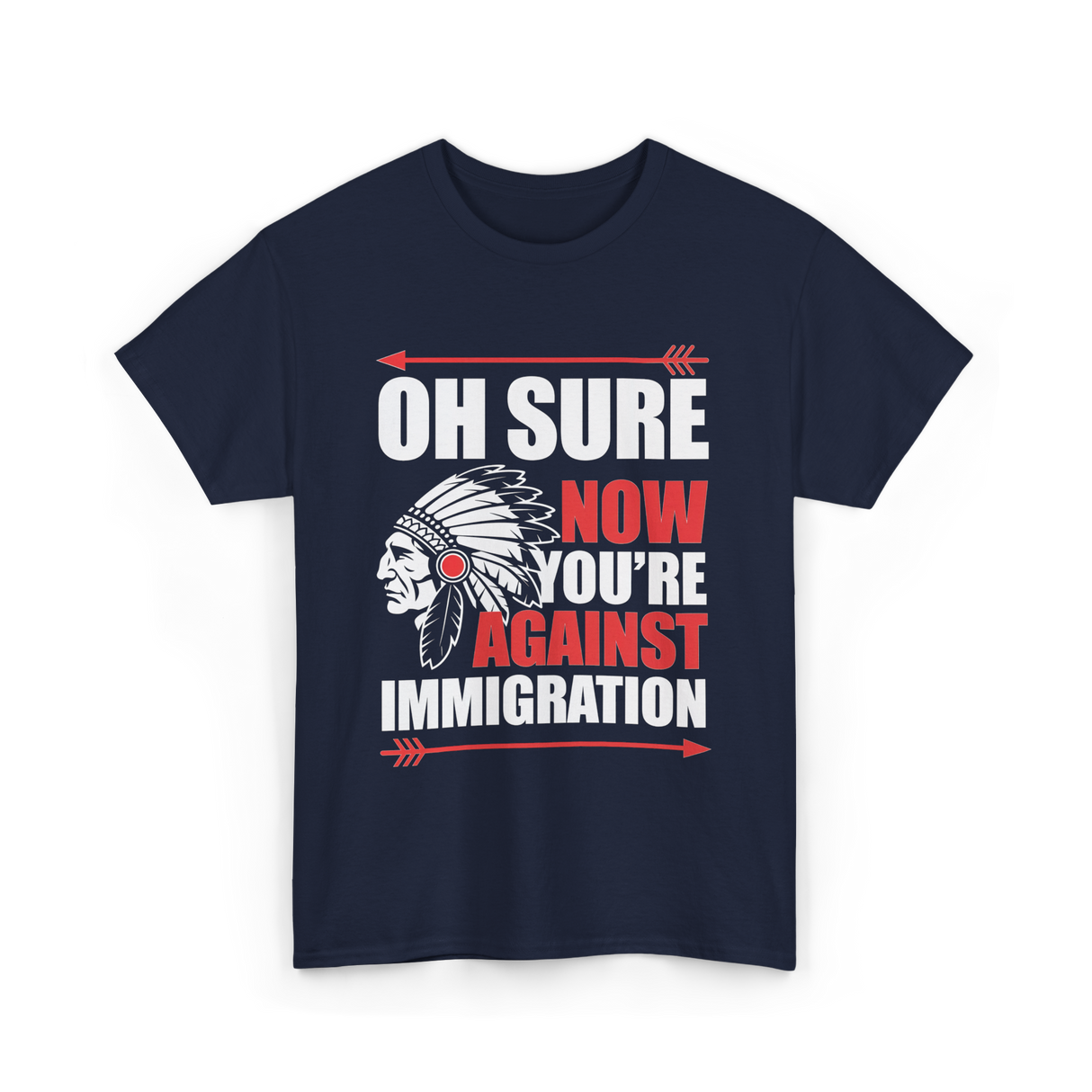 Oh Sure Now You're Immigration T-Shirt - Navy