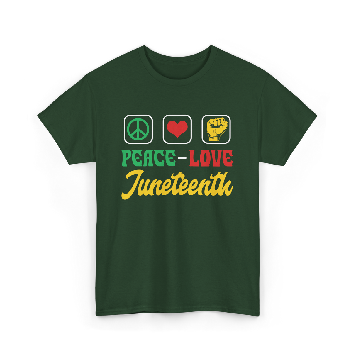 Peace Love Juneteenth T-Shirt - Forest Green