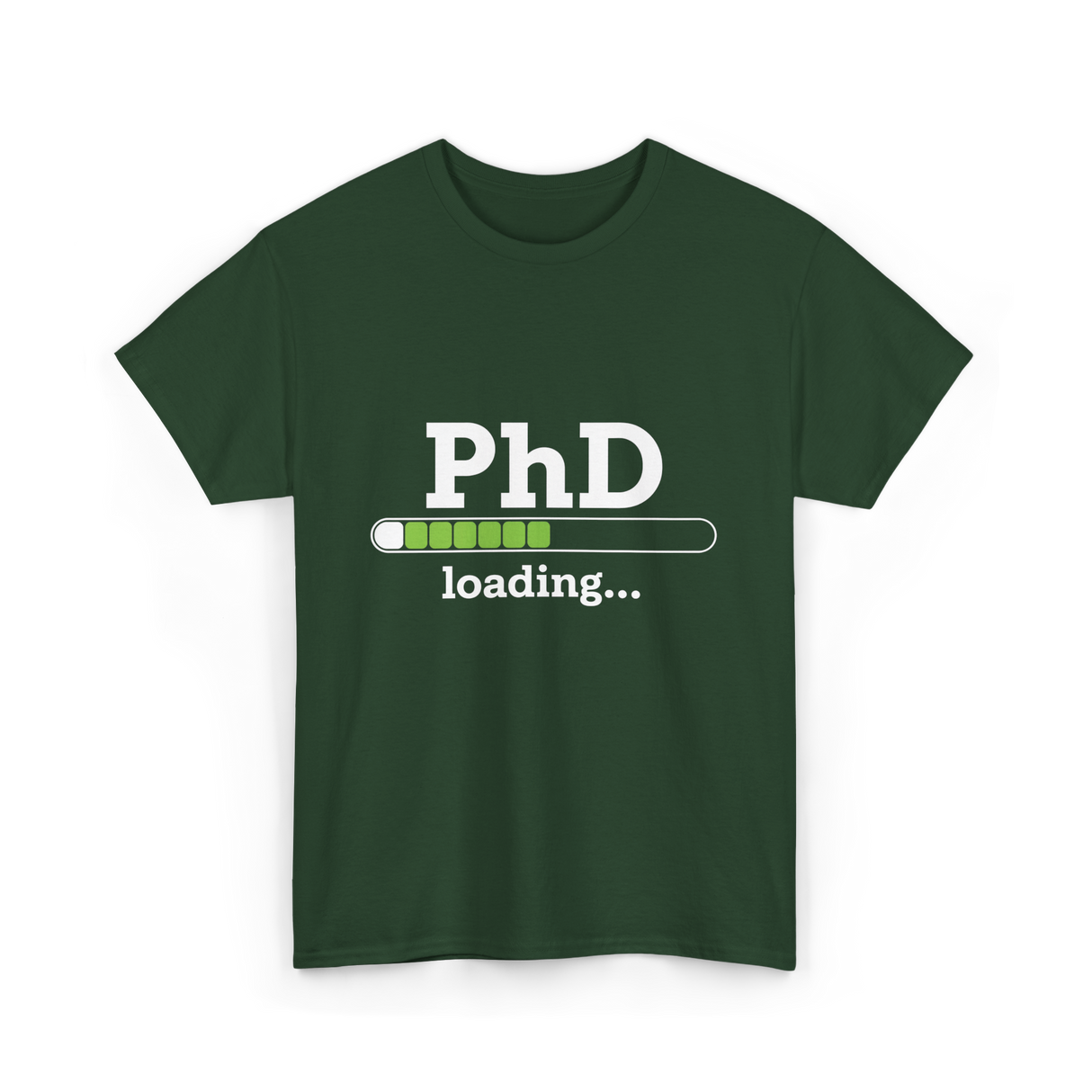 PhD Loading Academic Progress T-Shirt - Forest Green