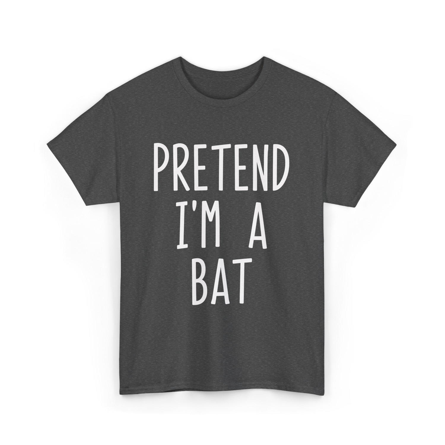 Pretend I'm a Bat T-Shirt - Dark Heather
