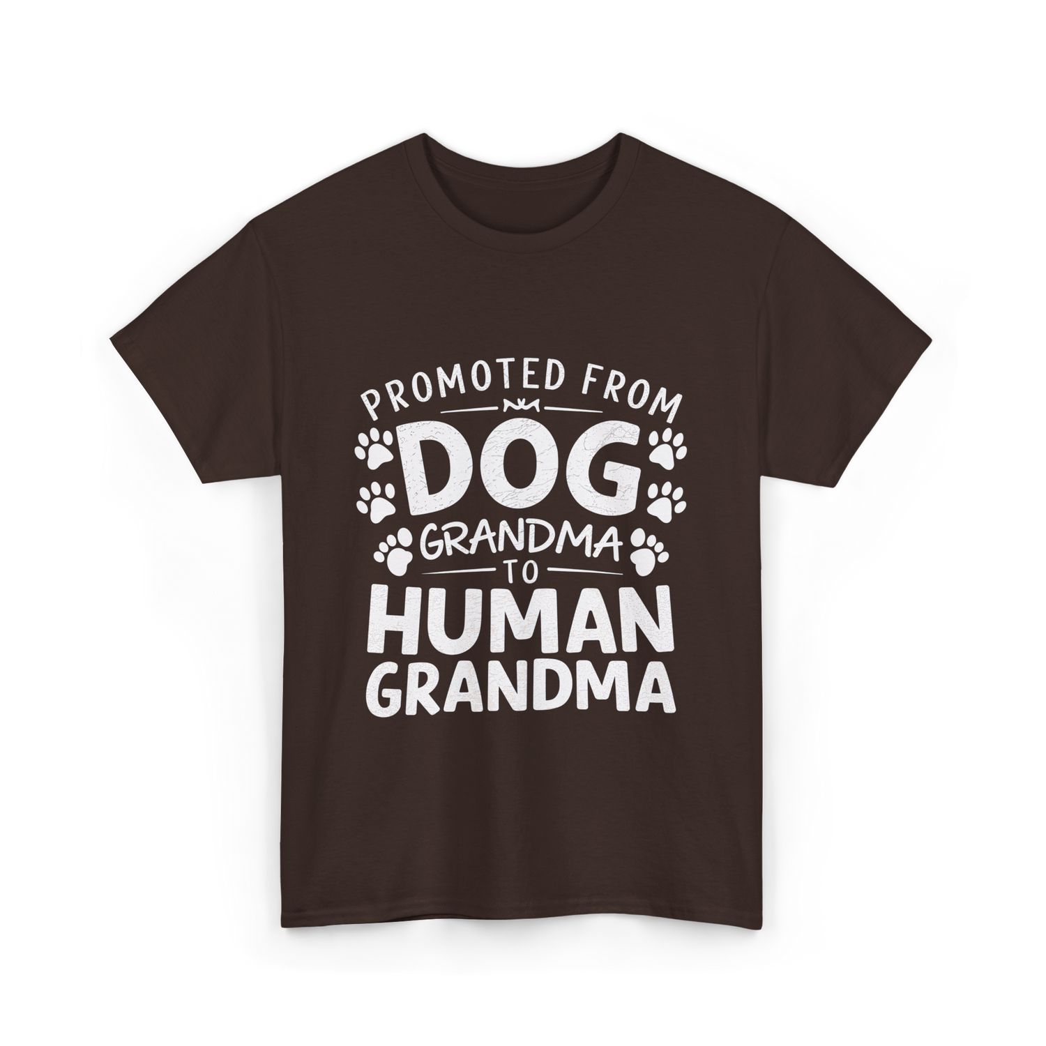 Promoted From Dog Grandma Human Grandma T-Shirt - Dark Chocolate