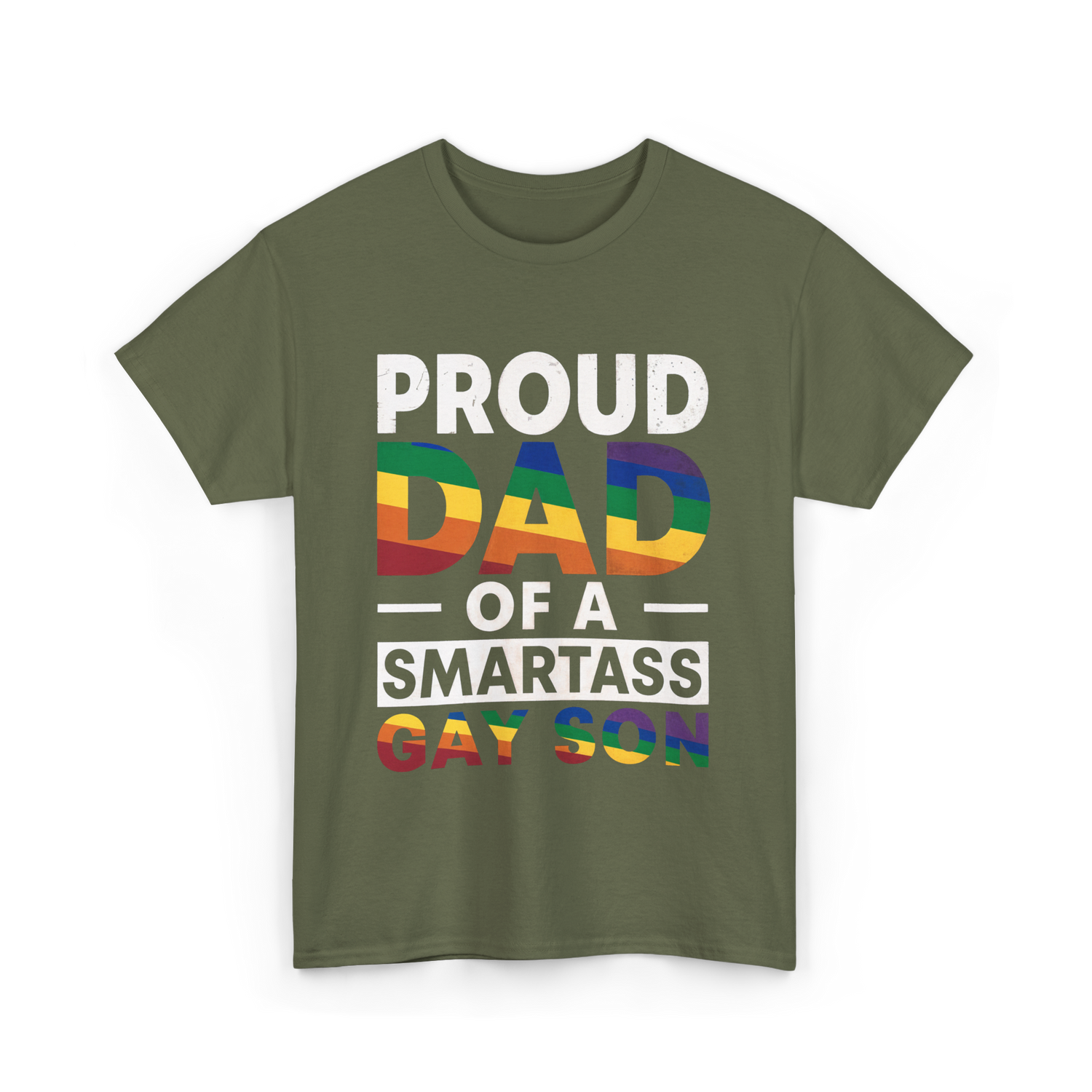 Proud Dad Smartass Gay Son T-Shirt - Military Green