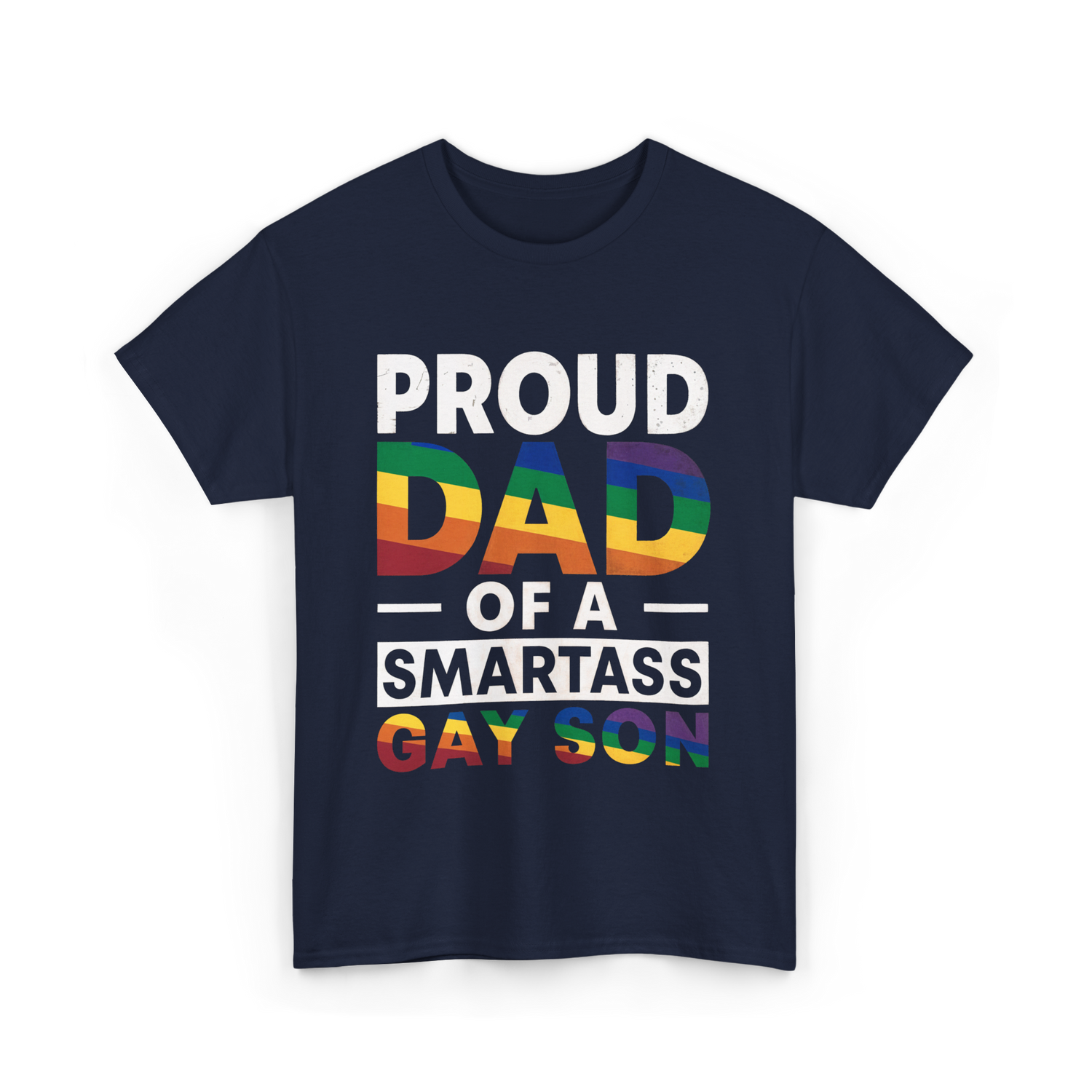 Proud Dad Smartass Gay Son T-Shirt - Navy