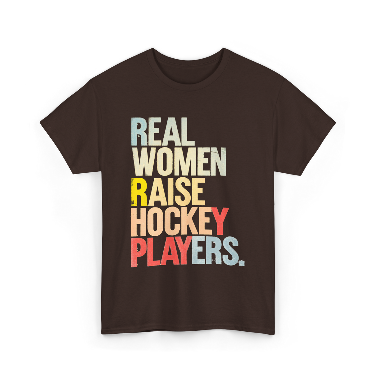 Real Women Raise Hockey Players Hockey T-Shirt - Dark Chocolate