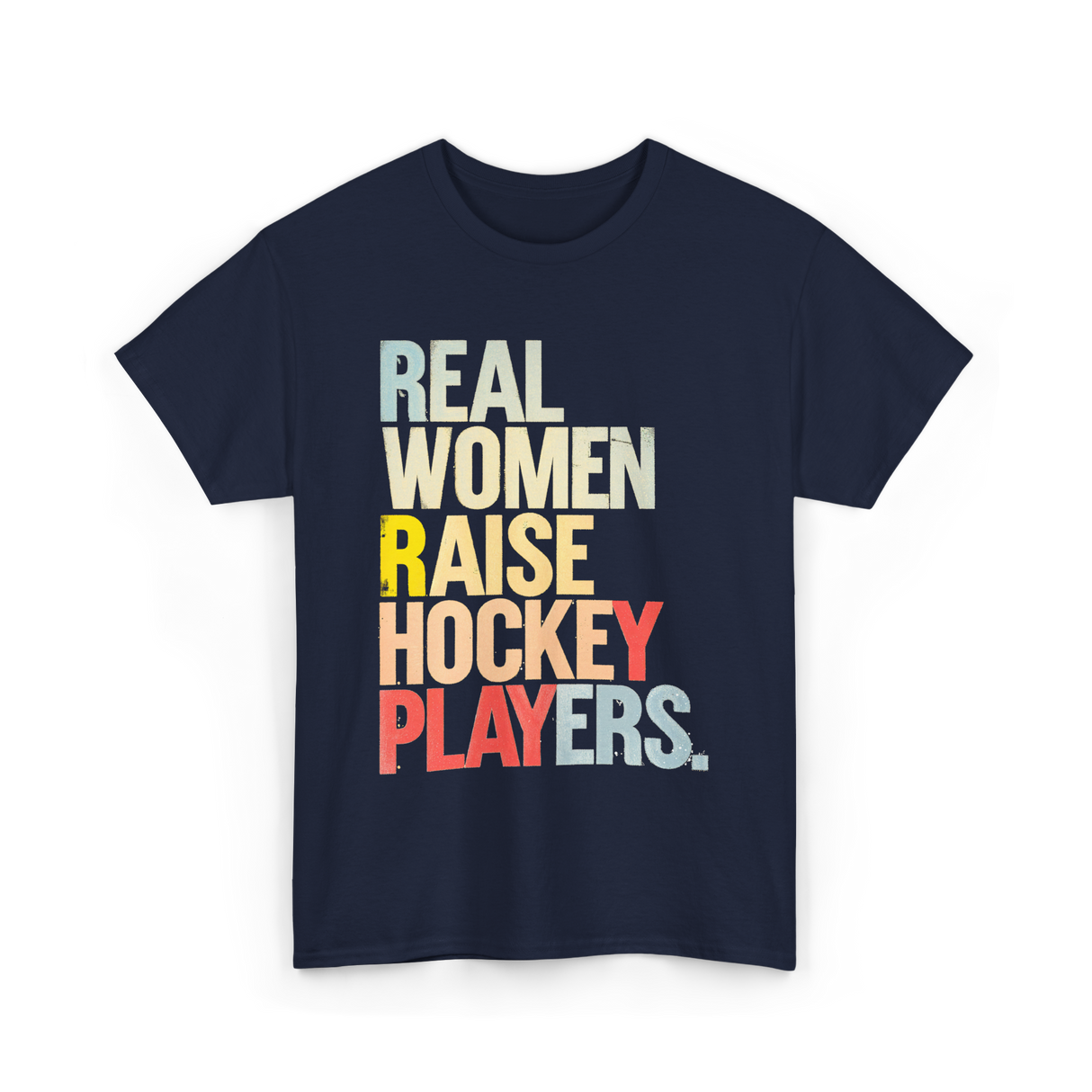 Real Women Raise Hockey Players Hockey T-Shirt - Navy