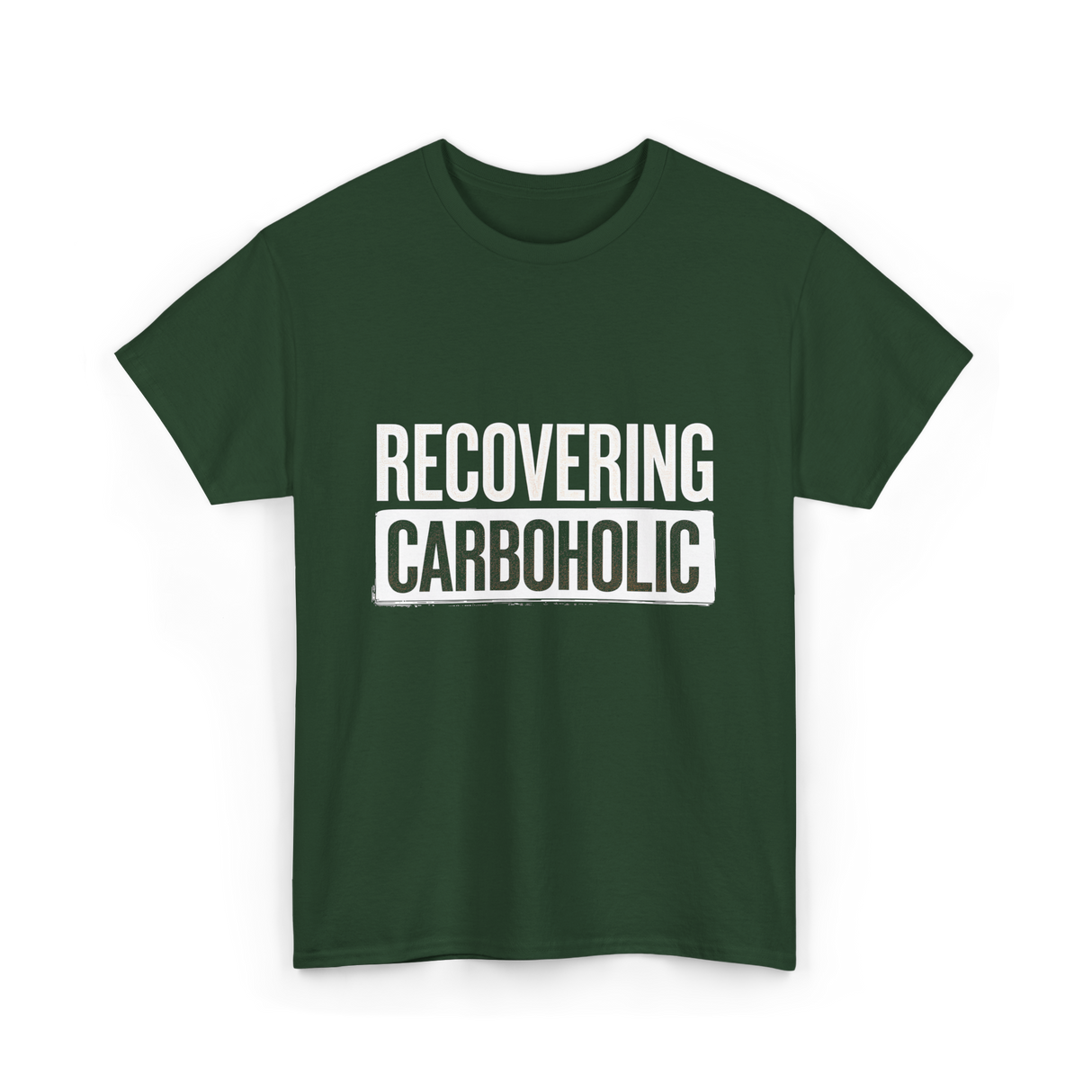Recovering Carboholic Carbohydrate T-Shirt - Forest Green