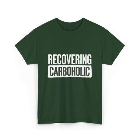Recovering Carboholic Carbohydrate T-Shirt - Forest Green