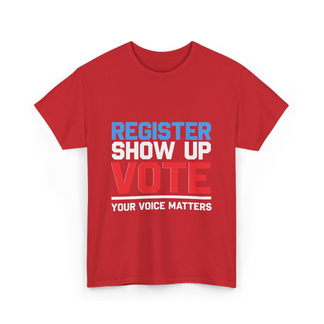 Register Show Up Vote Election T-Shirt - Red
