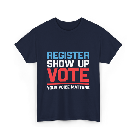 Register Show Up Vote Voting T-Shirt - Navy