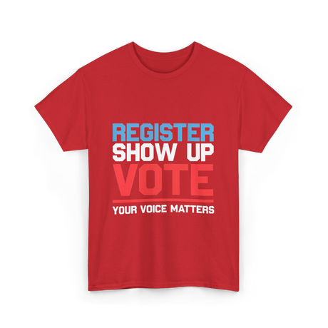 Register Show Up Vote Voting T-Shirt - Red