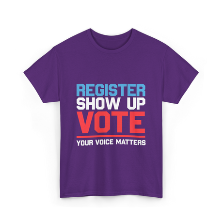 Register Show Up Vote Voting T-Shirt - Purple