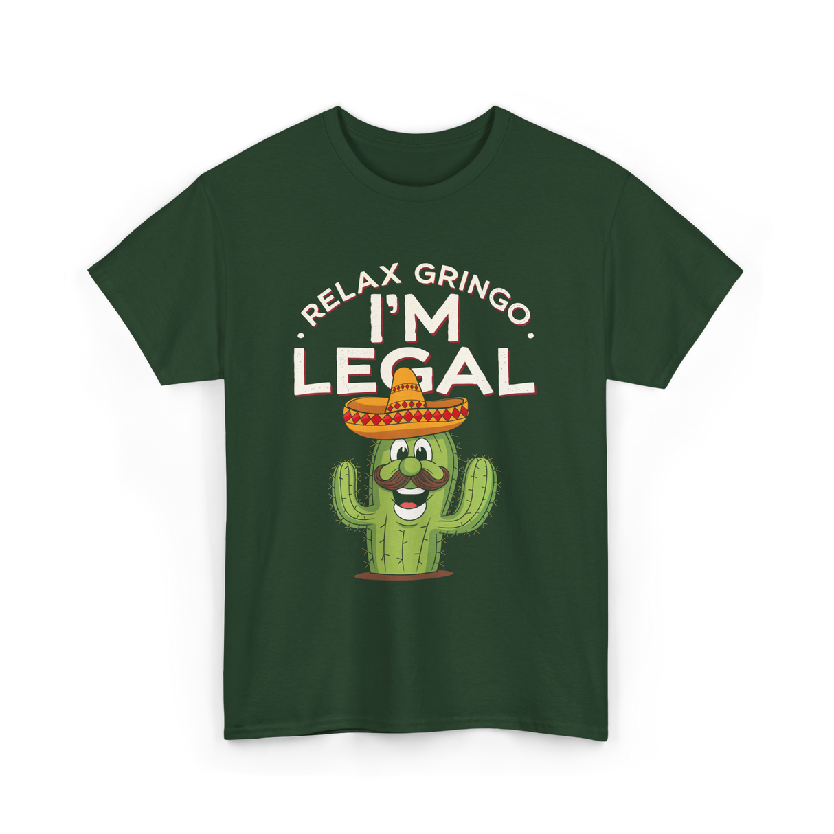 Relax Gringo I'm Legal Cactus T-Shirt - Forest Green