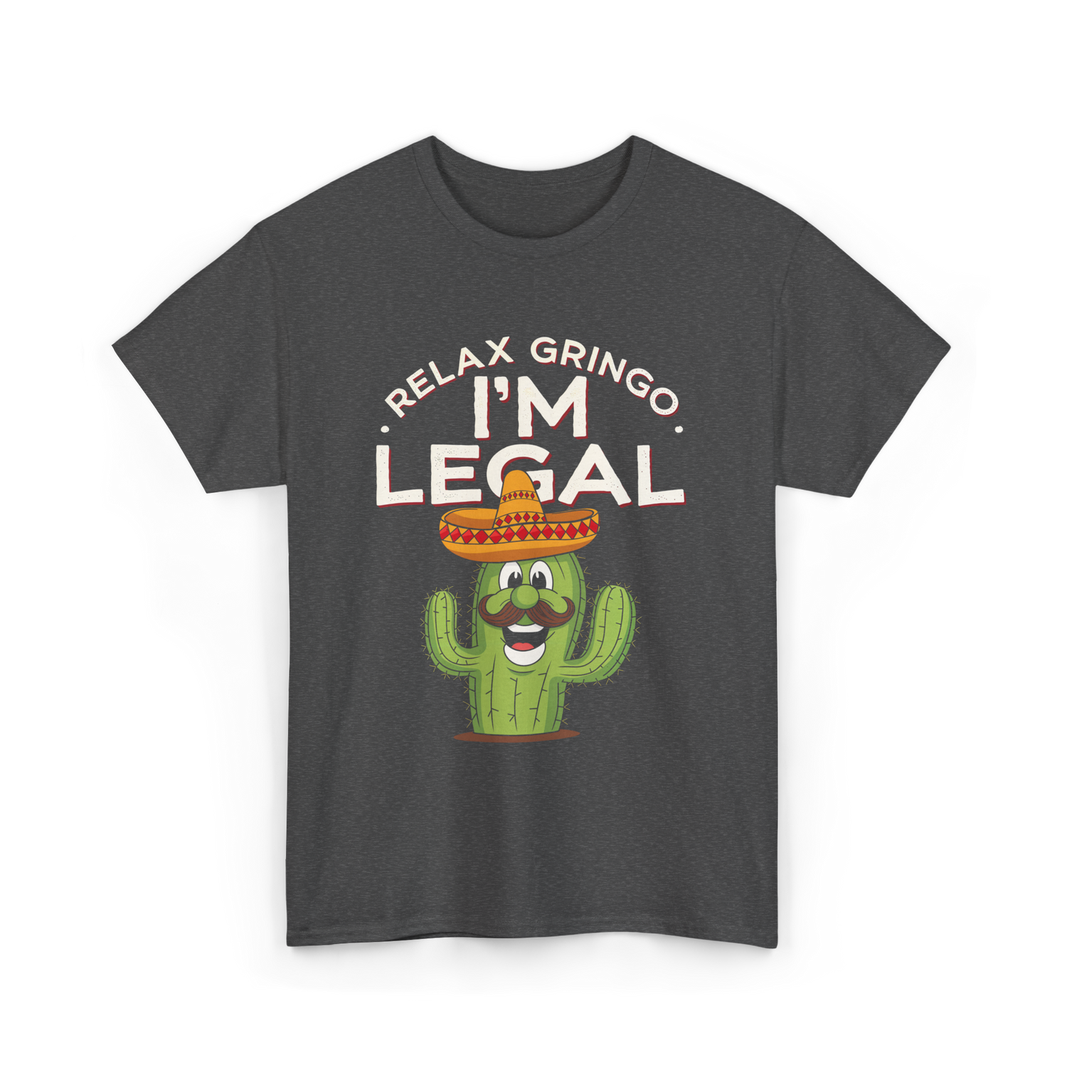 Relax Gringo I'm Legal Cactus T-Shirt - Dark Heather