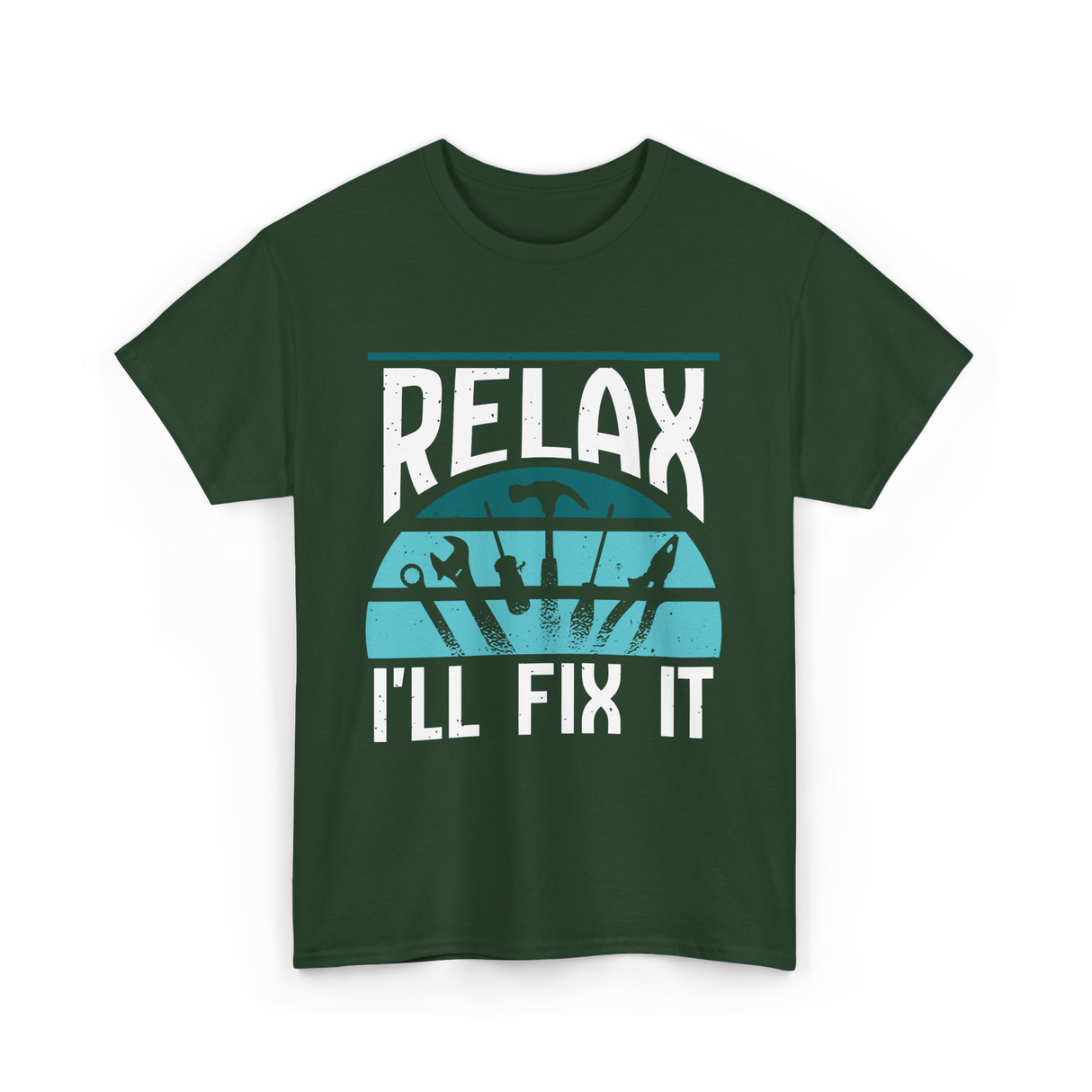 Relax I'll Fix It Handyman T-Shirt - Forest Green