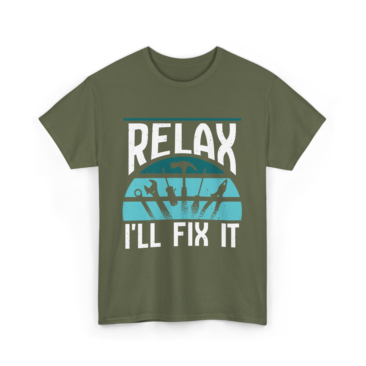 Relax I'll Fix It Handyman T-Shirt - Military Green