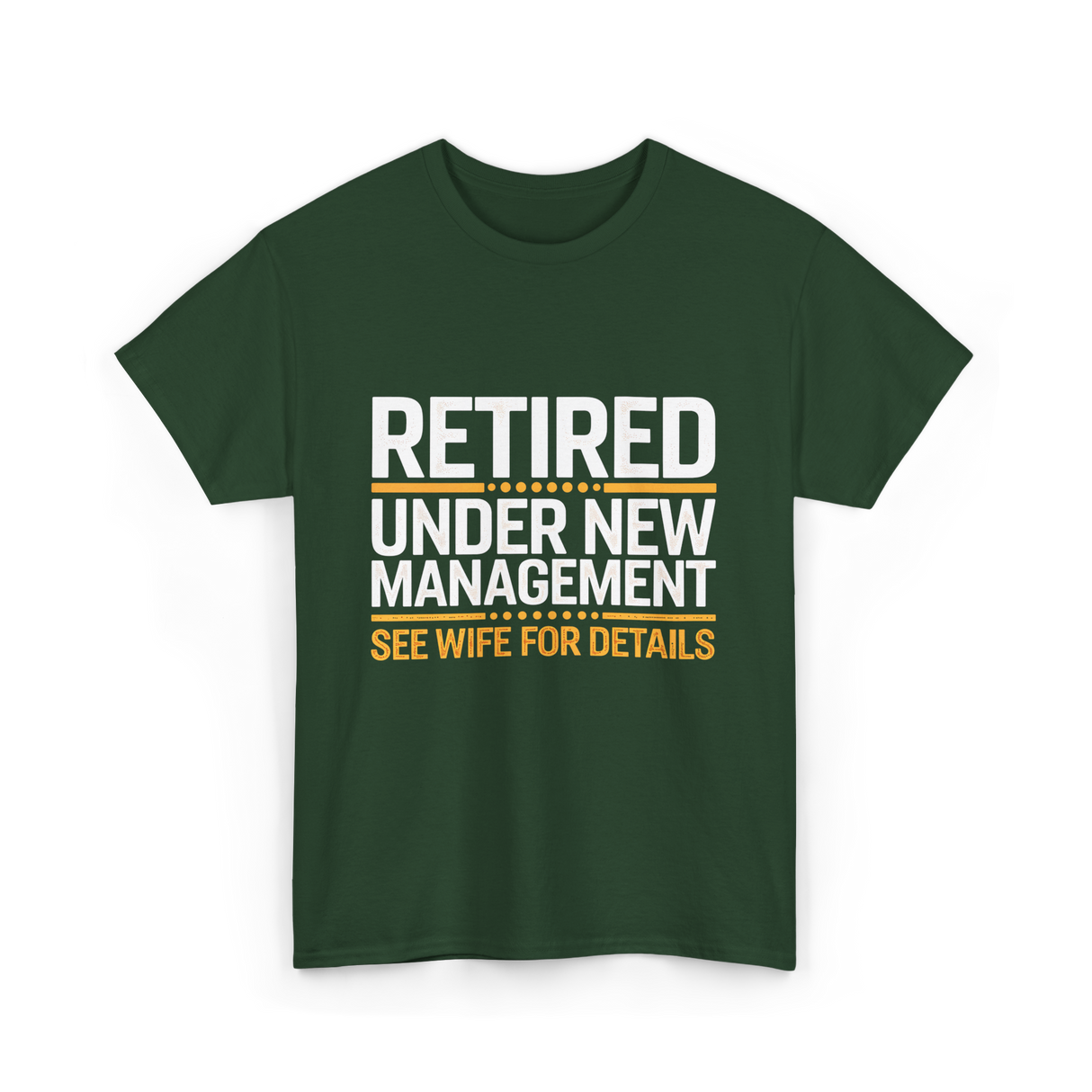 Retired Under New Management Retirement T-Shirt - Forest Green