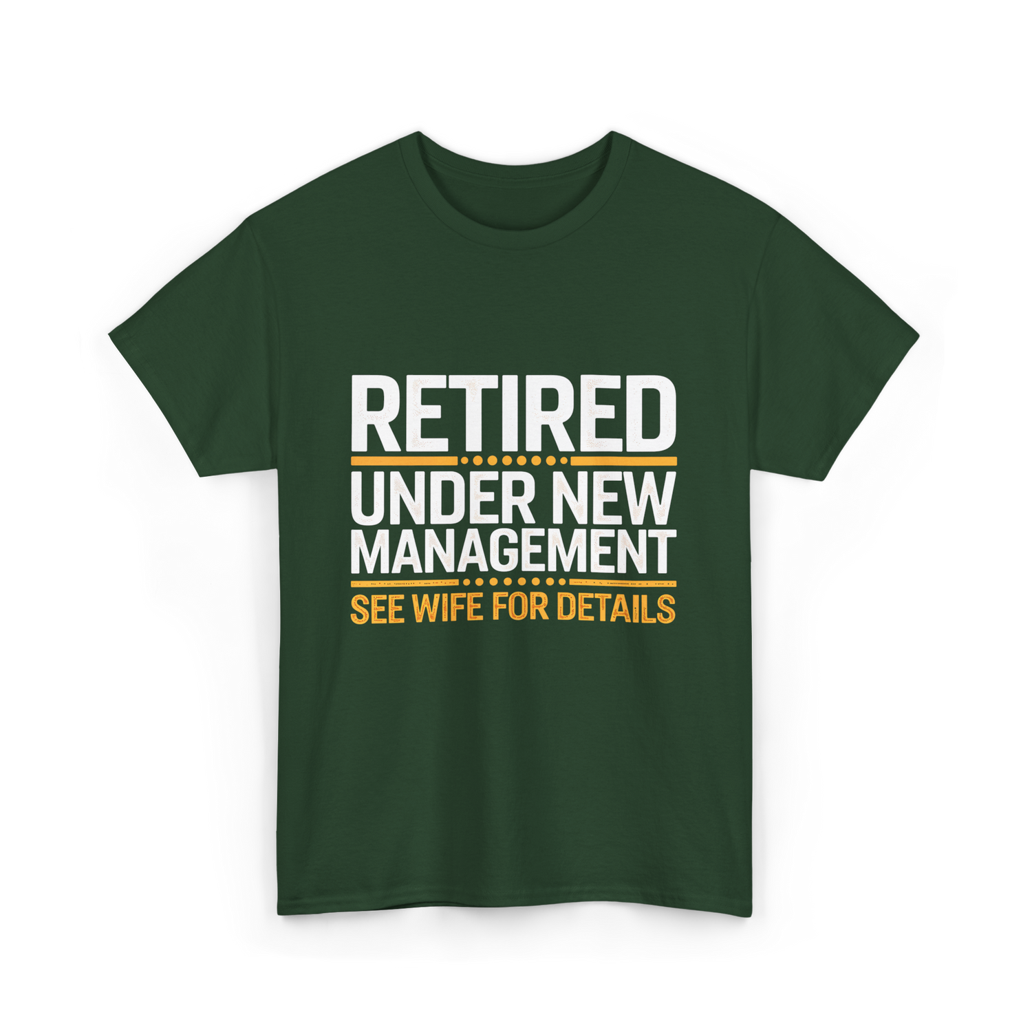 Retired Under New Management Retirement T-Shirt - Forest Green