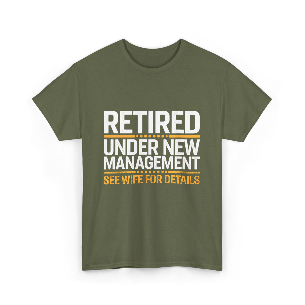 Retired Under New Management Retirement T-Shirt - Military Green