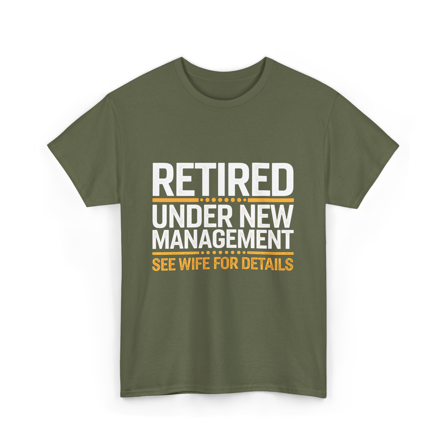 Retired Under New Management Retirement T-Shirt - Military Green