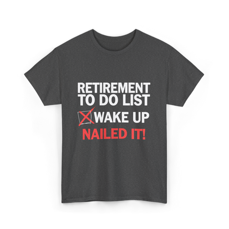 Retirement To Do List Retirement T-Shirt - Dark Heather
