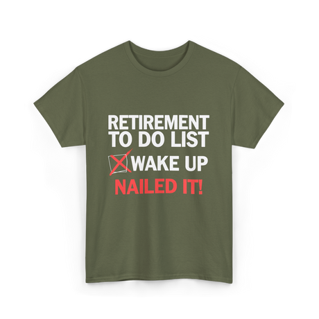 Retirement To Do List Retirement T-Shirt - Military Green