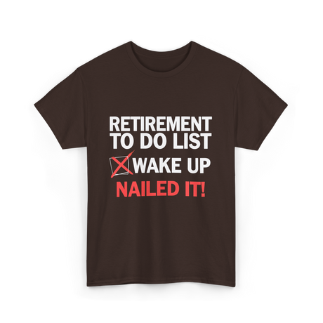 Retirement To Do List Retirement T-Shirt - Dark Chocolate