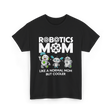 Robotics Mom Like A Normal Mom T-Shirt - Black