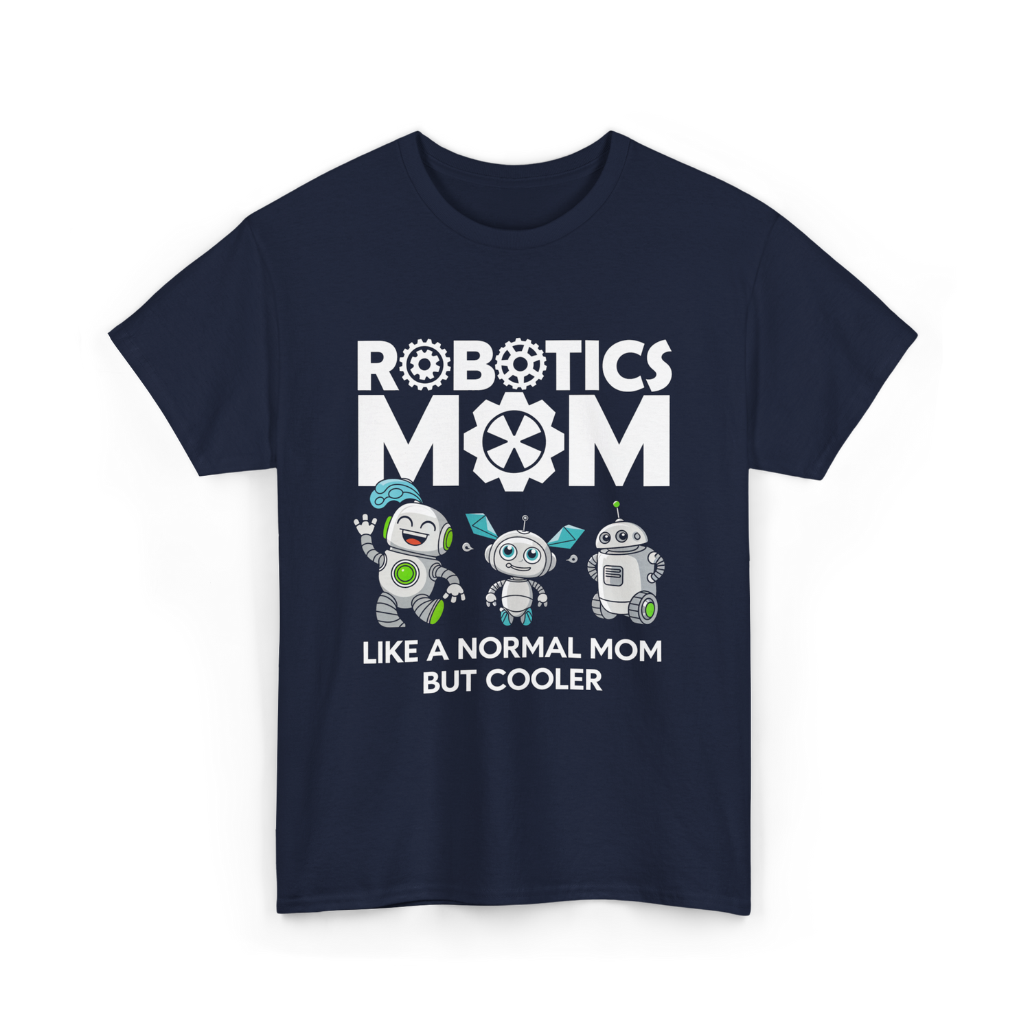 Robotics Mom Like A Normal Mom T-Shirt - Navy