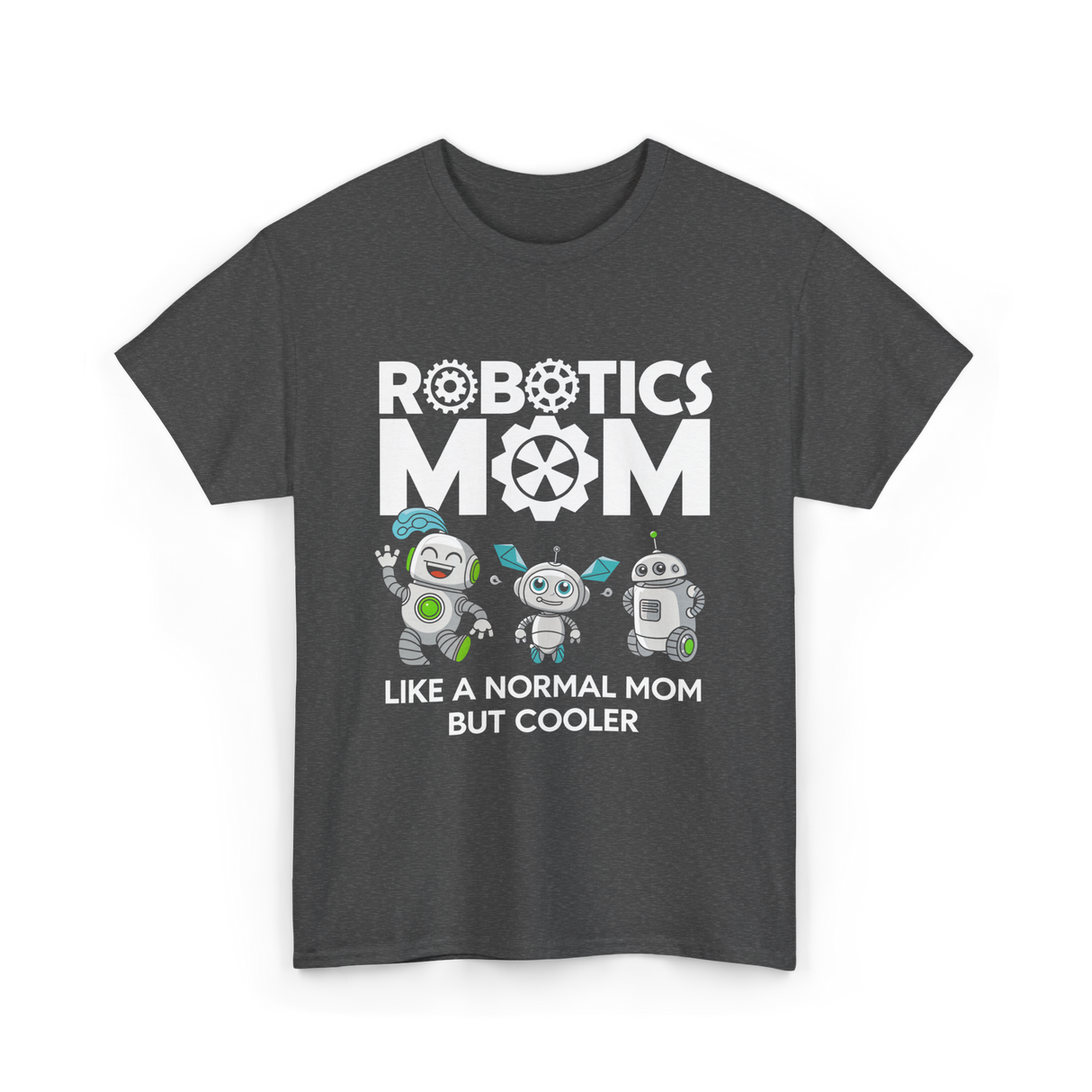 Robotics Mom Like A Normal Mom T-Shirt - Dark Heather