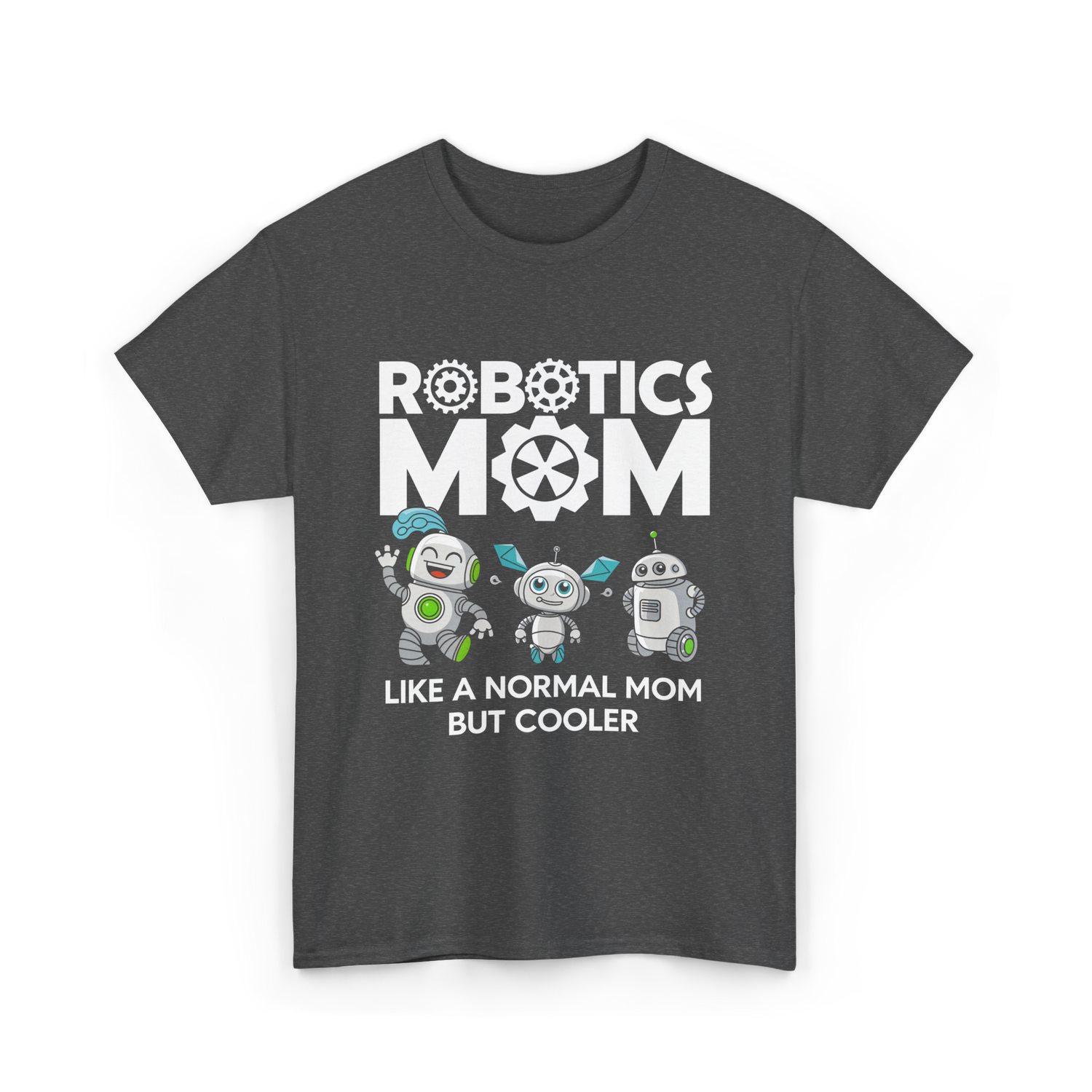 Robotics Mom Like A Normal Mom T-Shirt - Dark Heather