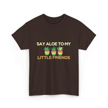 Say Aloe to My Little Friends Cactus T-Shirt - Dark Chocolate