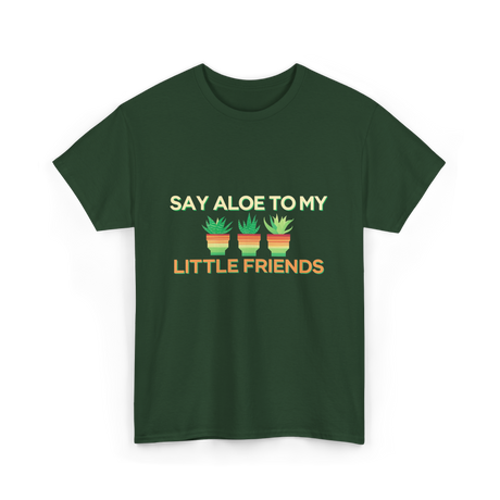 Say Aloe to My Little Friends Cactus T-Shirt - Forest Green