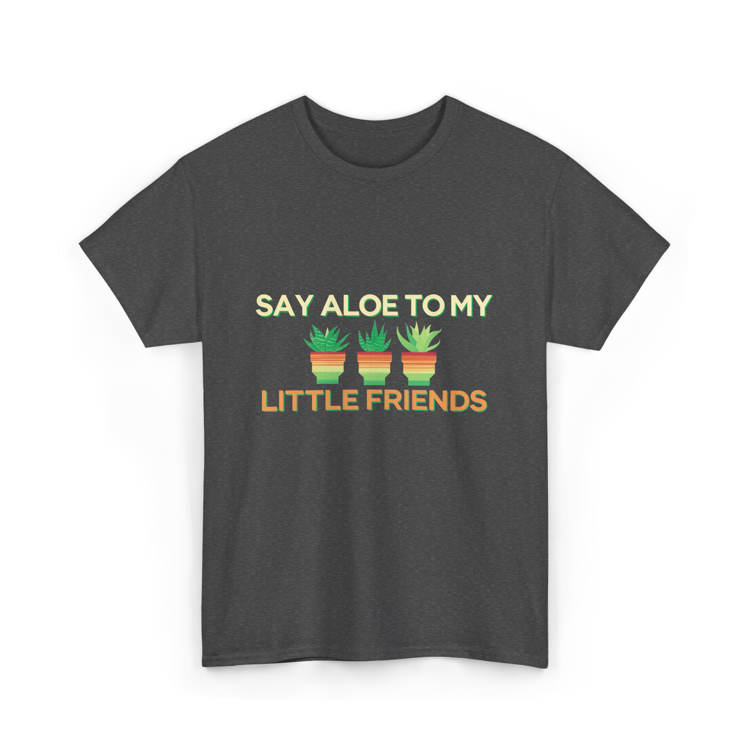 Say Aloe to My Little Friends Cactus T-Shirt - Dark Heather