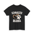 Schnauzer Mama Dog Lover T-Shirt - Black