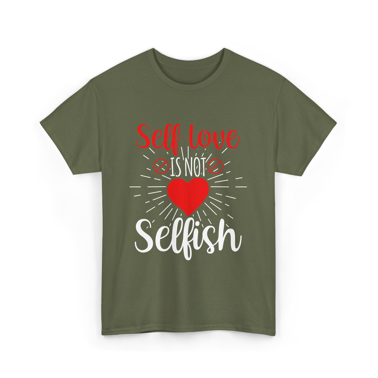 Self Love Is Not Selfish Self Love T-Shirt - Military Green