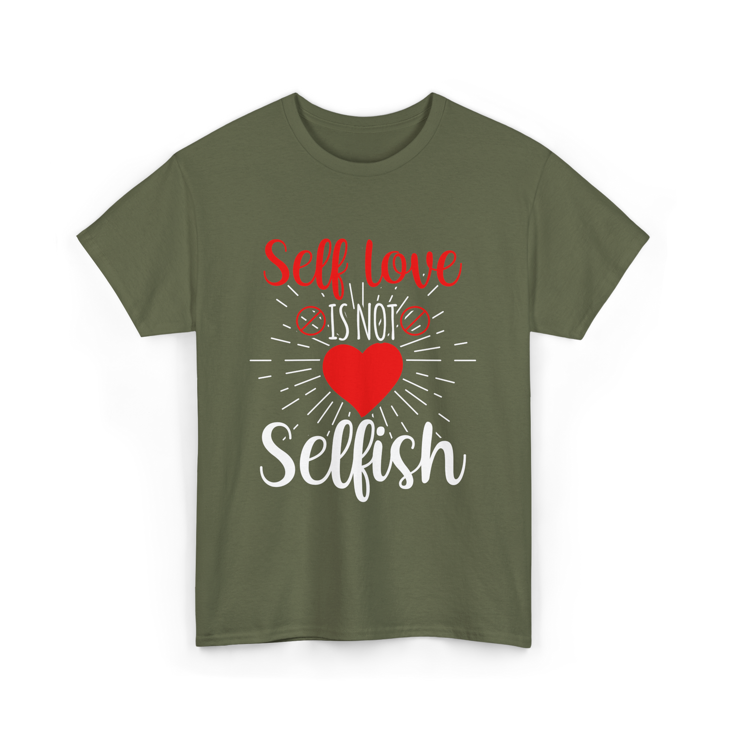 Self Love Is Not Selfish Self Love T-Shirt - Military Green