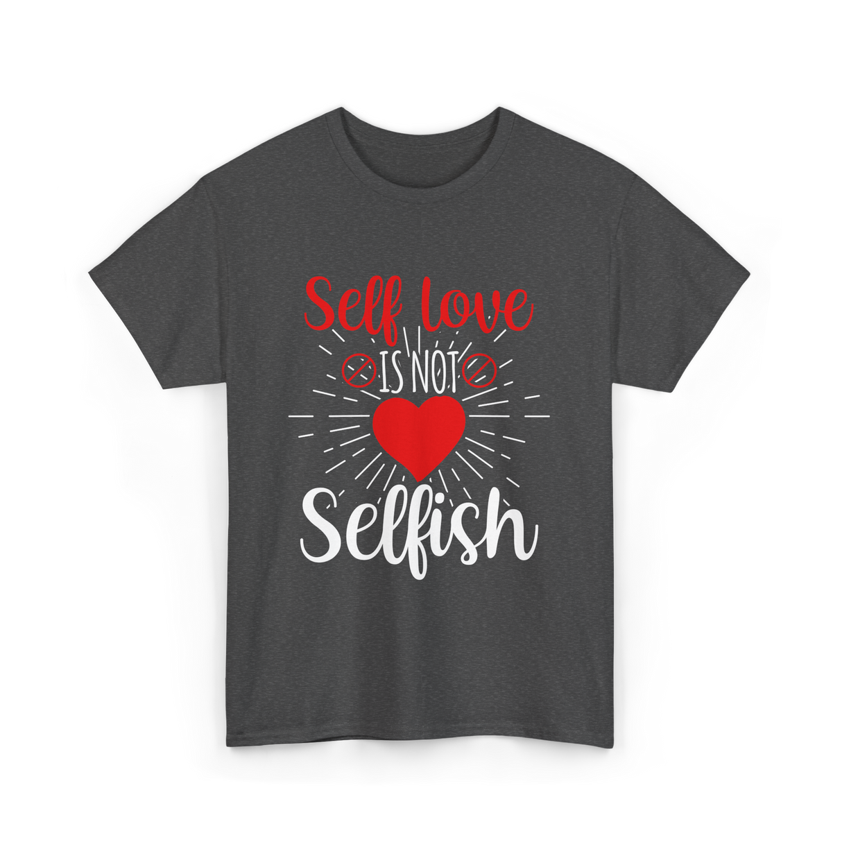 Self Love Is Not Selfish Self Love T-Shirt - Dark Heather