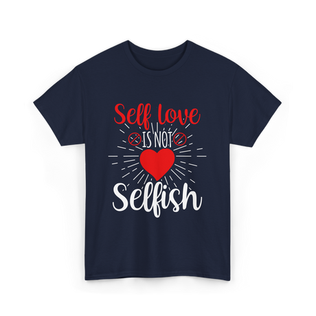 Self Love Is Not Selfish Self Love T-Shirt - Navy