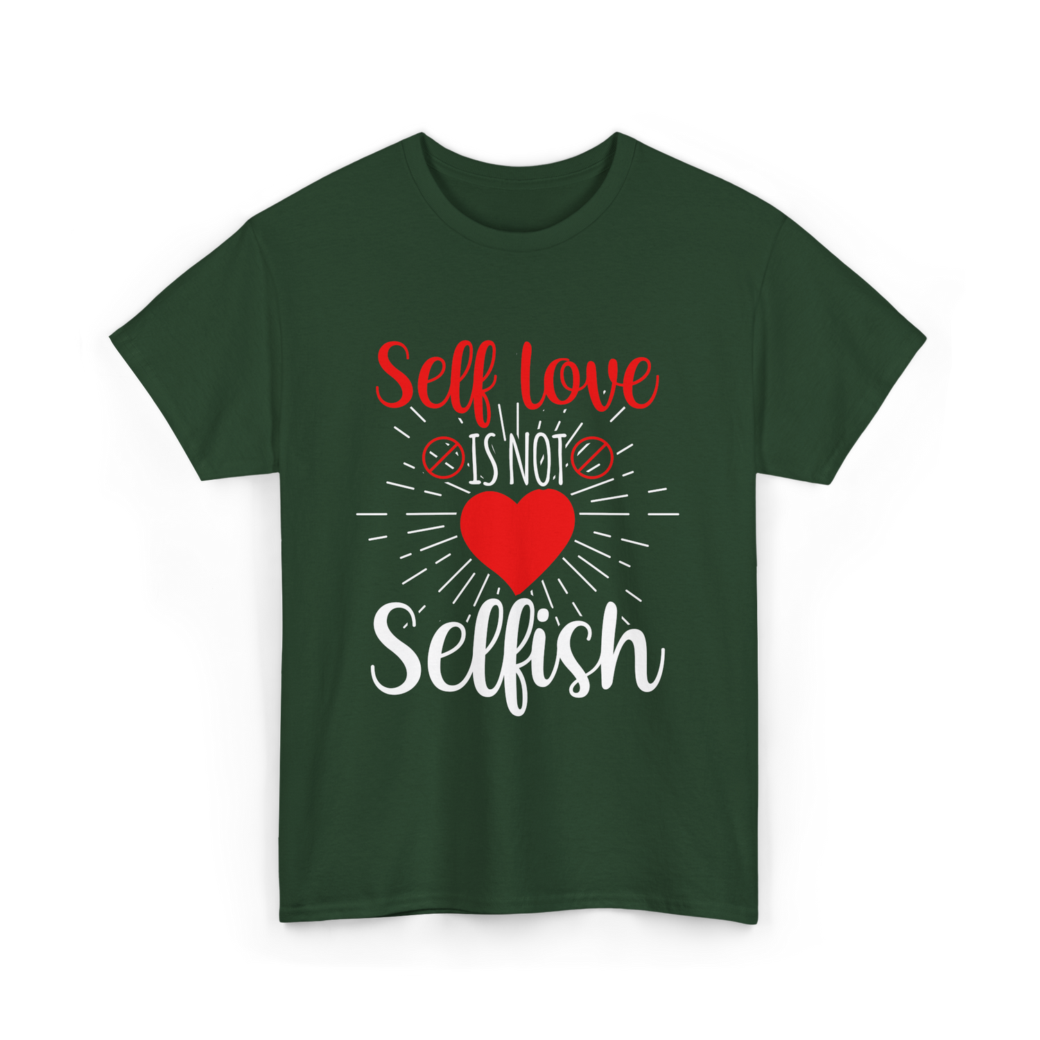 Self Love Is Not Selfish Self Love T-Shirt - Forest Green