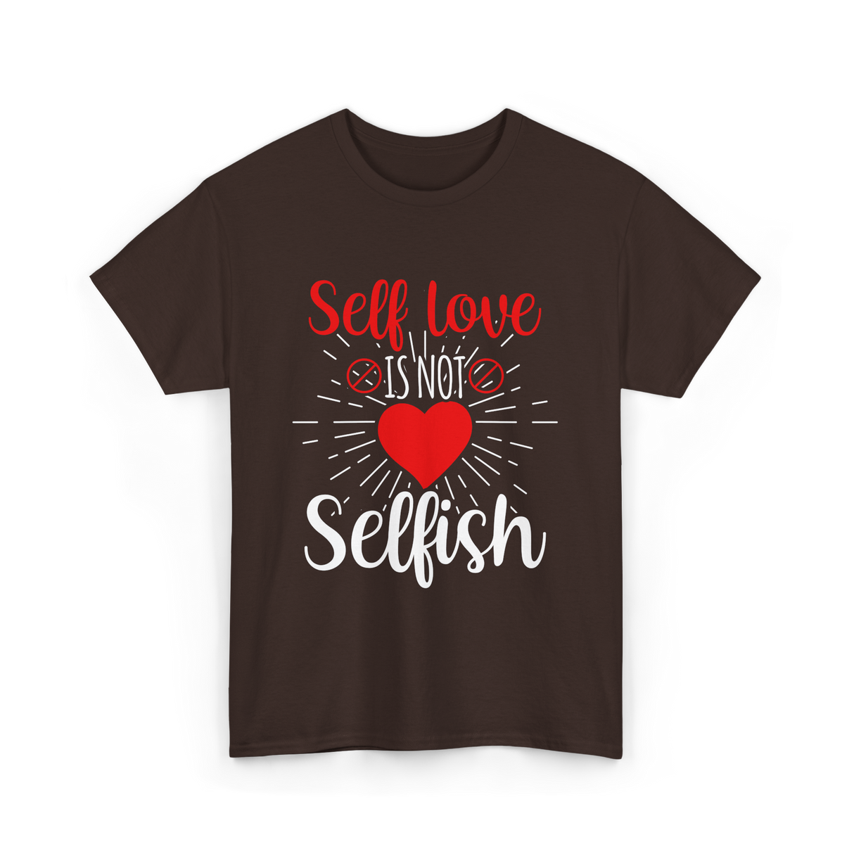 Self Love Is Not Selfish Self Love T-Shirt - Dark Chocolate