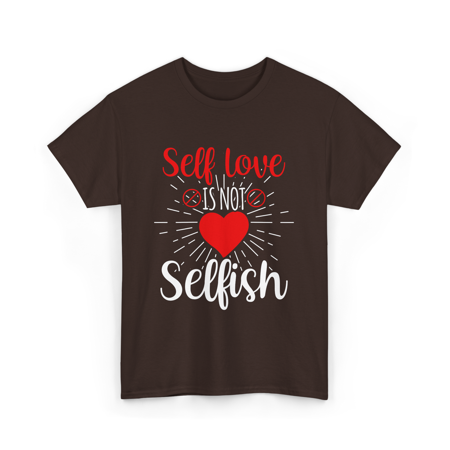 Self Love Is Not Selfish Self Love T-Shirt - Dark Chocolate