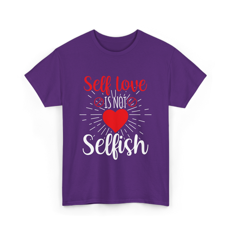 Self Love Is Not Selfish Self Love T-Shirt - Purple